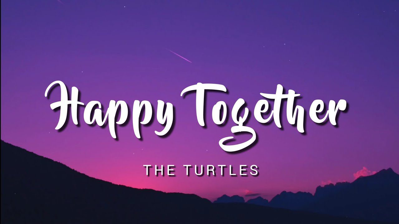 HAPPY TOGETHER – THE TURTLES 